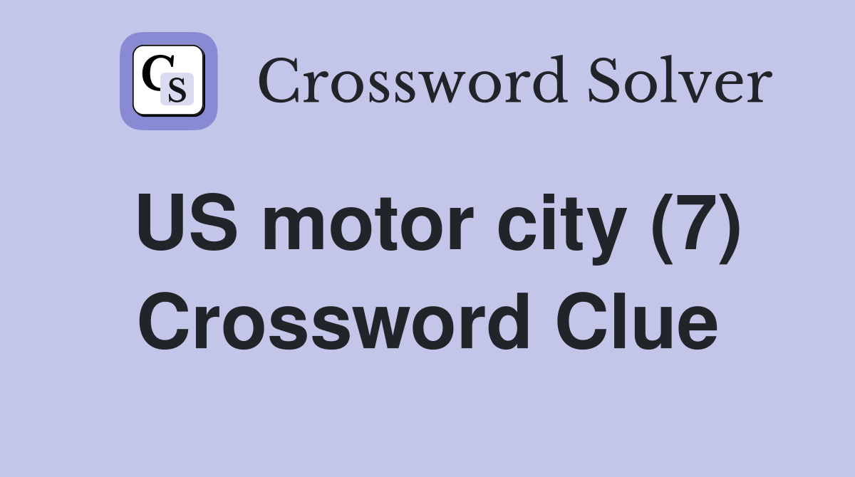 US motor city (7) Crossword Clue