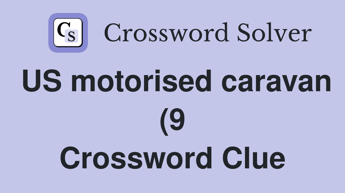 US motorised caravan (9) Crossword Clue Answers Crossword Solver US motorised caravan (9) Crossword Clue Answers Crossword Solver