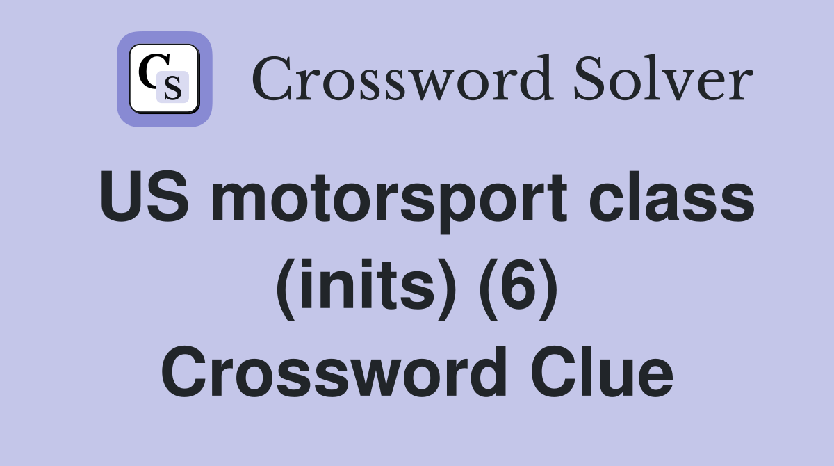 US motorsport class (inits) (6) Crossword Clue