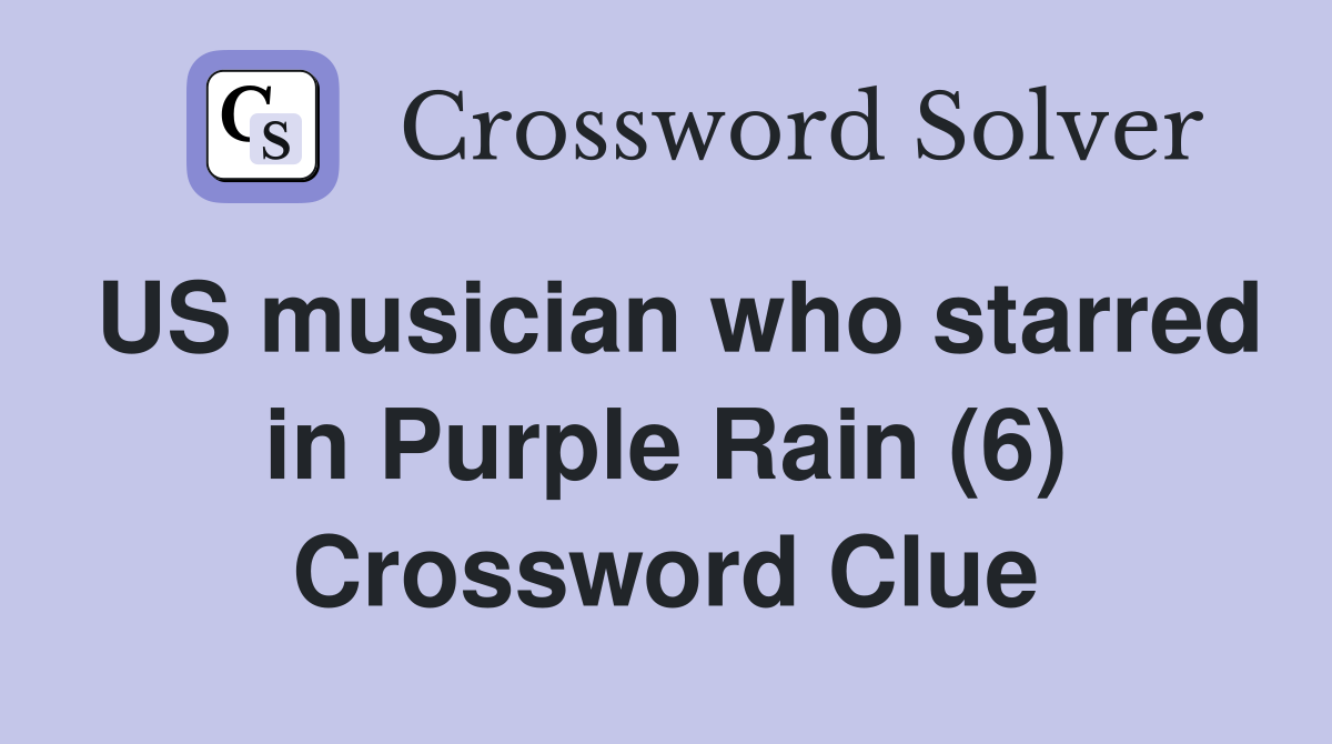 US musician who starred in Purple Rain (6) Crossword Clue