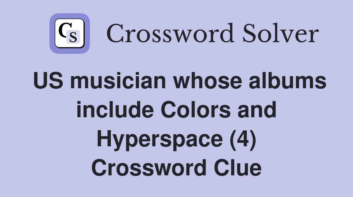 US musician whose albums include Colors and Hyperspace (4) Crossword Clue