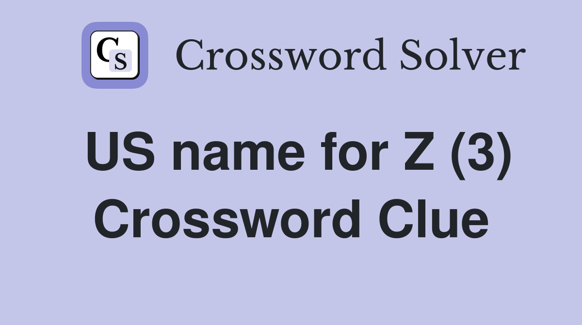 US name for Z (3) Crossword Clue