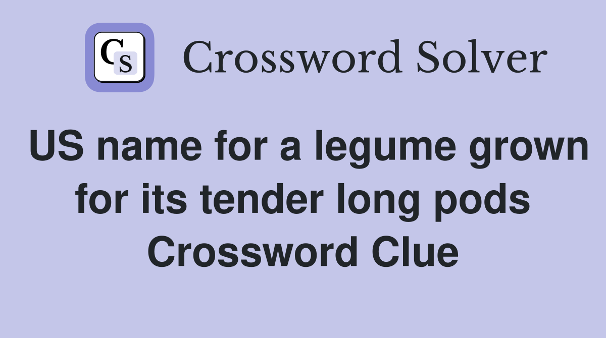 US name for a legume grown for its tender long pods Crossword Clue