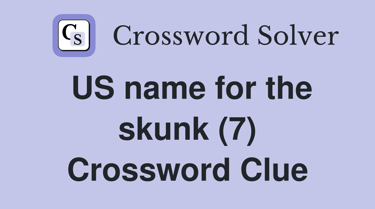 US name for the skunk (7) Crossword Clue