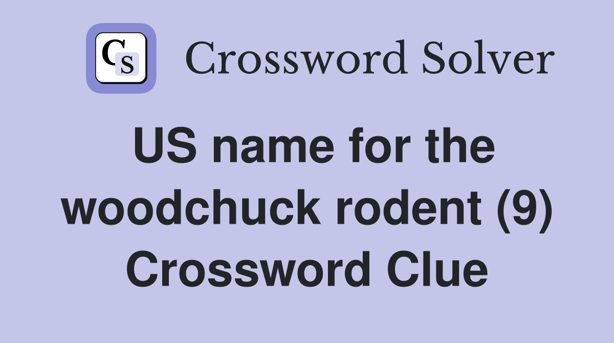 US name for the woodchuck rodent (9) Crossword Clue