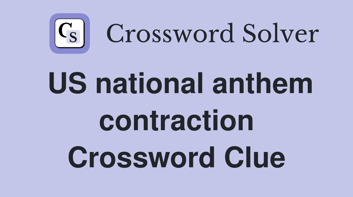 US national anthem contraction Crossword Clue
