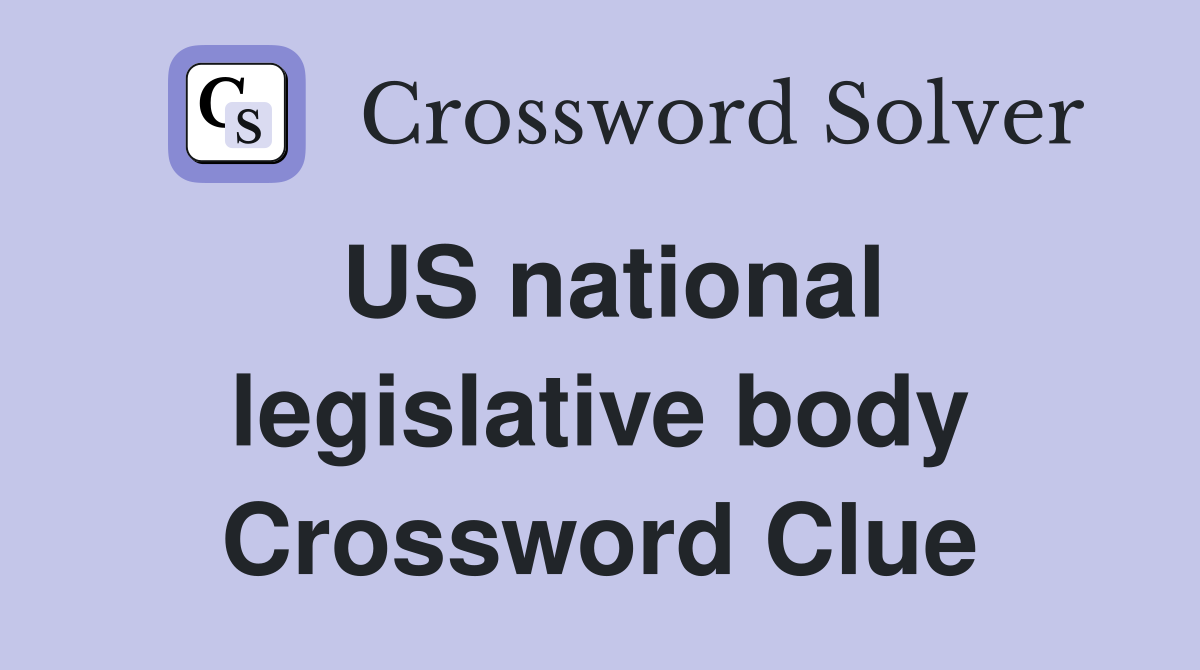 US national legislative body Crossword Clue