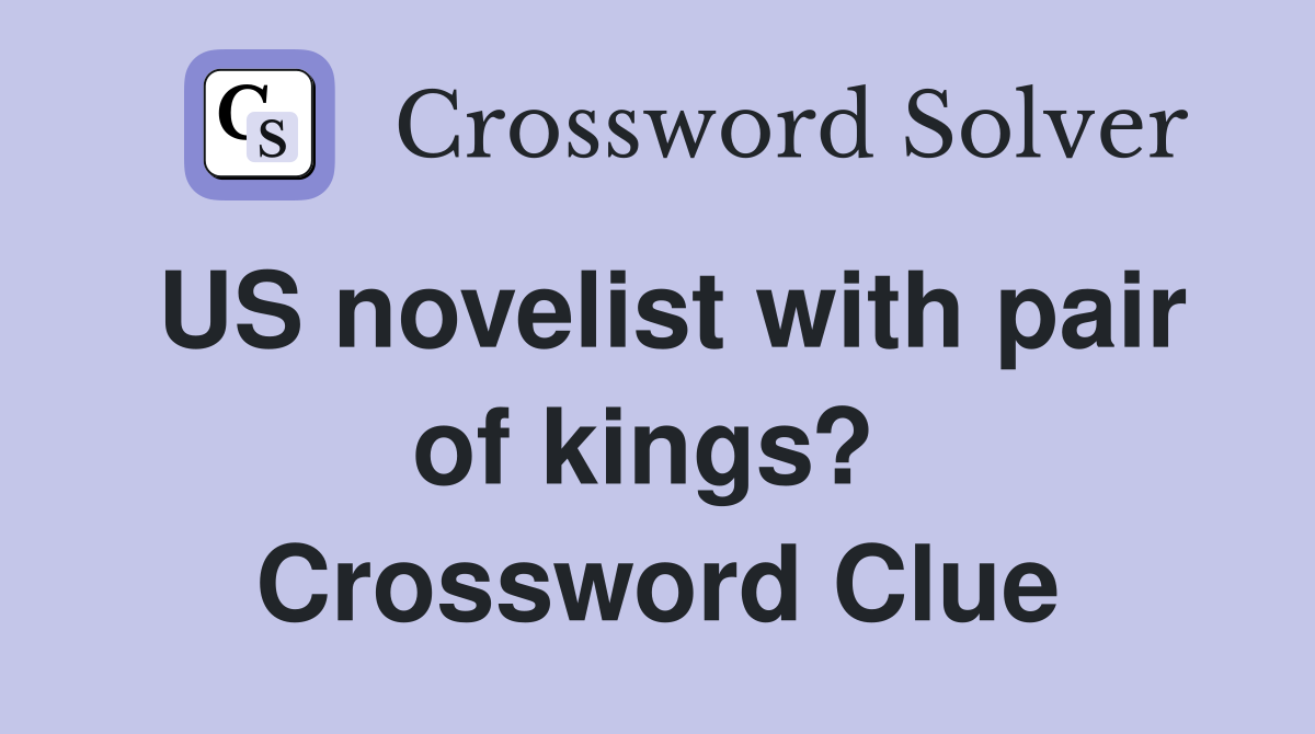 US novelist with pair of kings?  Crossword Clue
