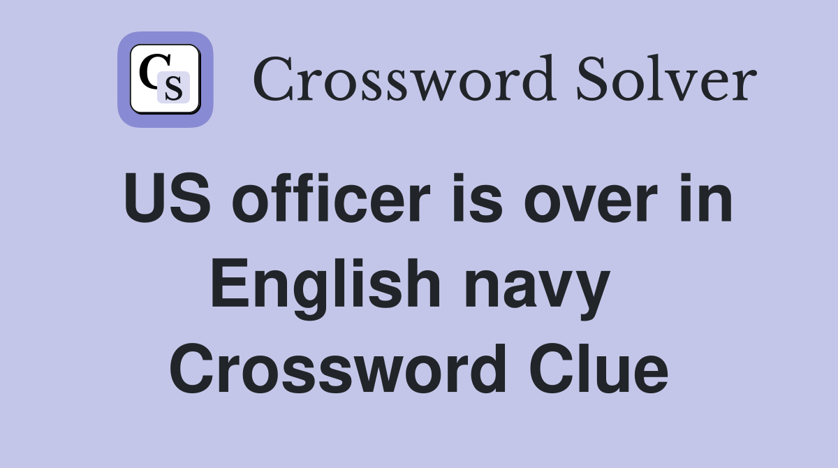 US officer is over in English navy  Crossword Clue
