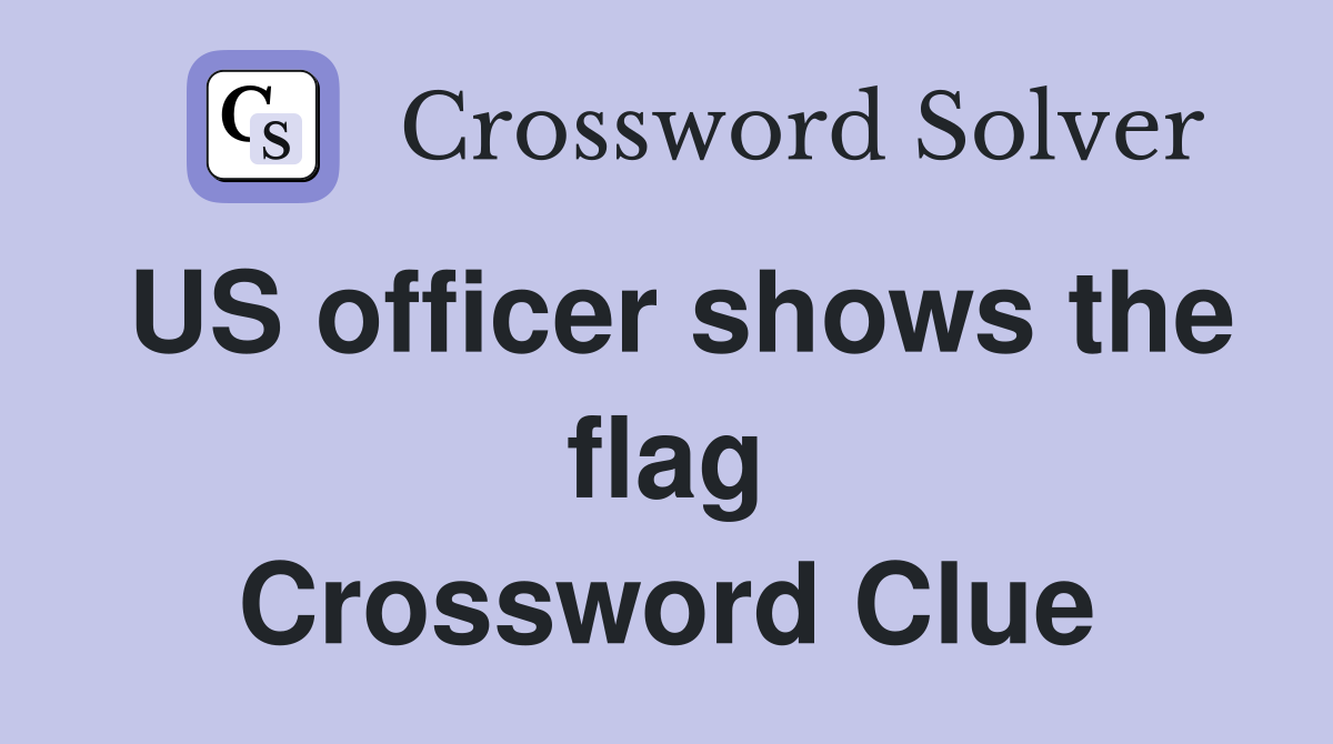 US officer shows the flag Crossword Clue