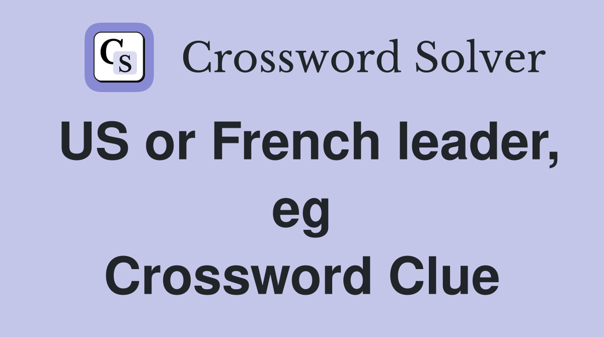 US or French leader, eg Crossword Clue