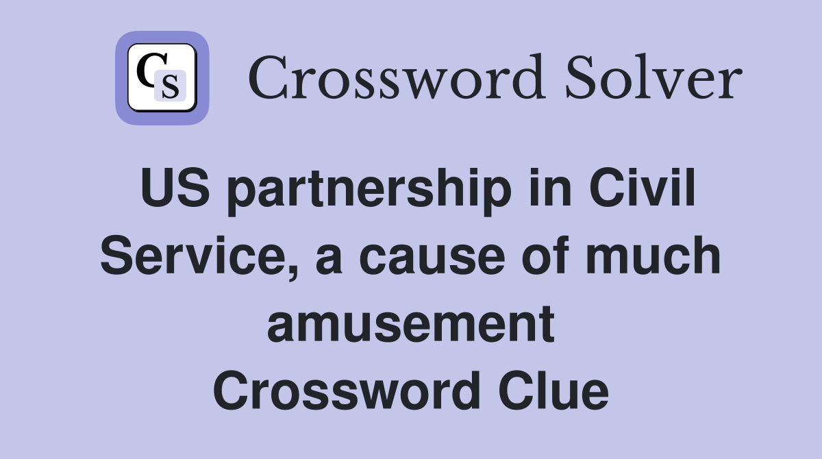 US partnership in Civil Service, a cause of much amusement Crossword Clue