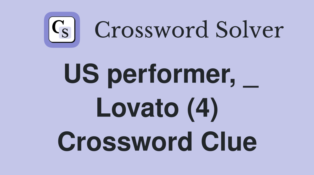 US performer, _ Lovato (4) Crossword Clue