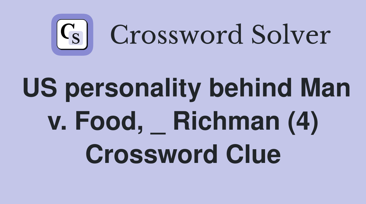 US personality behind Man v. Food, _ Richman (4) Crossword Clue