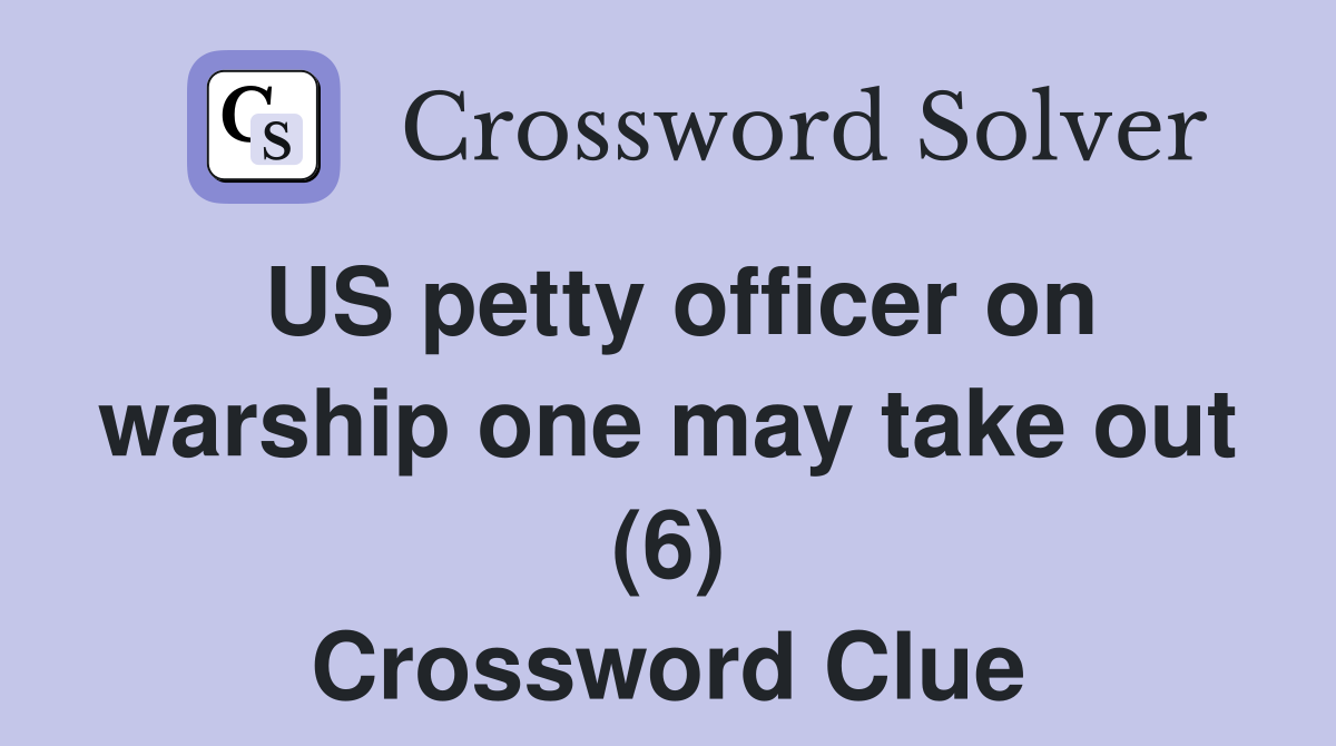 US petty officer on warship one may take out (6) Crossword Clue