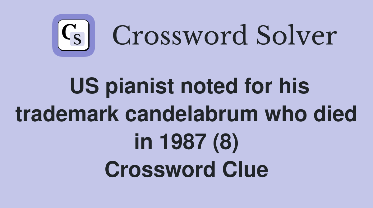 US pianist noted for his trademark candelabrum who died in 1987 (8) Crossword Clue