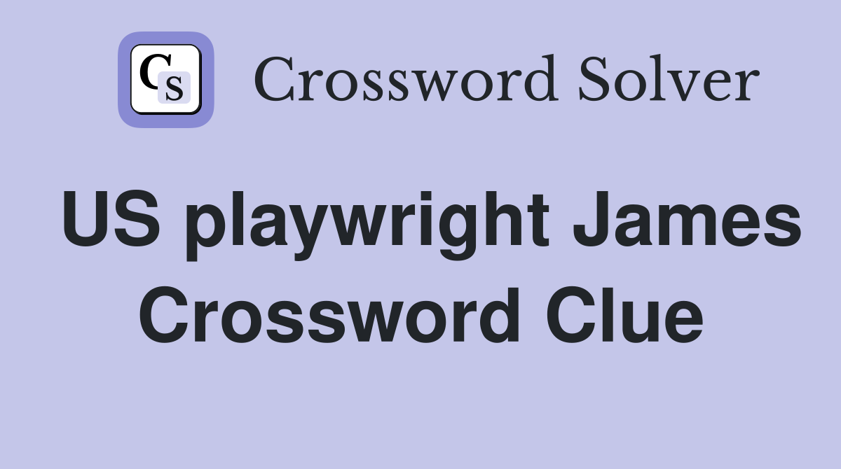 US playwright James Crossword Clue