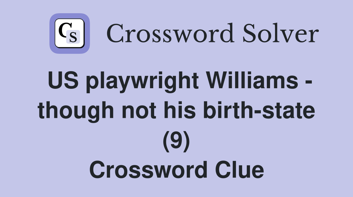 US playwright Williams - though not his birth-state (9) Crossword Clue
