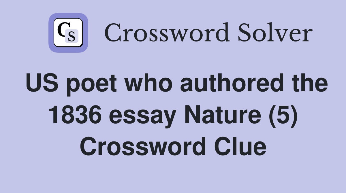 US poet who authored the 1836 essay Nature (5) Crossword Clue