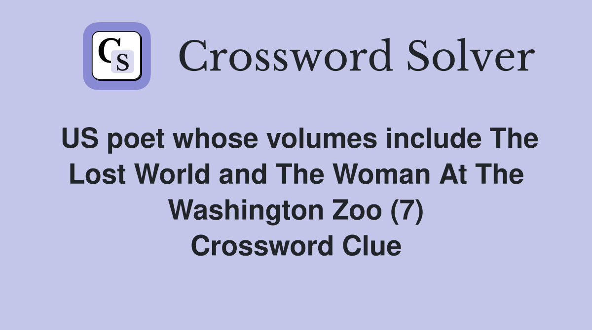 US poet whose volumes include The Lost World and The Woman At The Washington Zoo (7) Crossword Clue