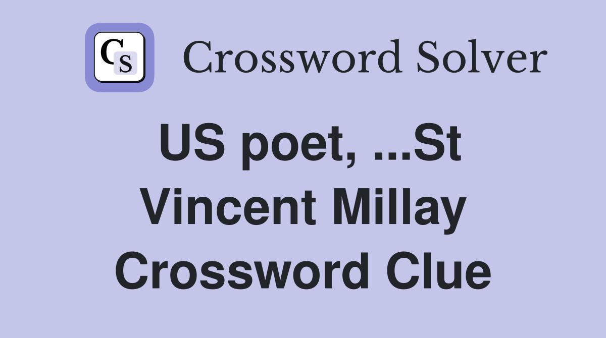 US poet, ...St Vincent Millay Crossword Clue