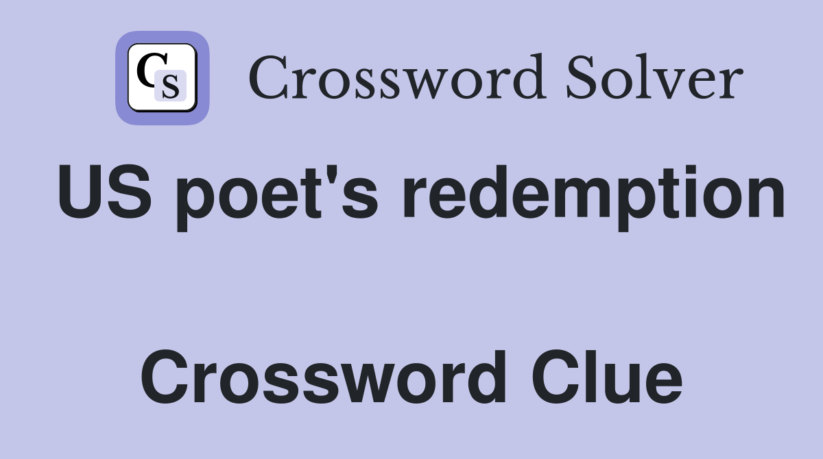 US poet's redemption  Crossword Clue