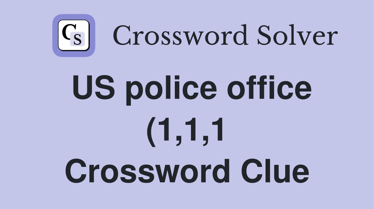 US police office (1 1 1) Crossword Clue Answers Crossword Solver US police office (1 1 1) Crossword Clue Answers Crossword Solver