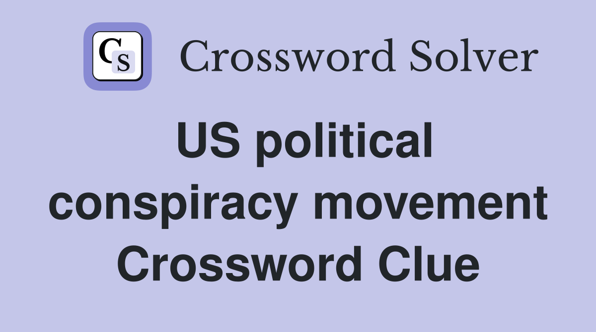 US political conspiracy movement Crossword Clue