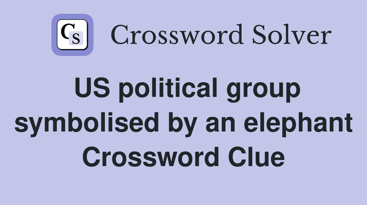 US political group symbolised by an elephant Crossword Clue