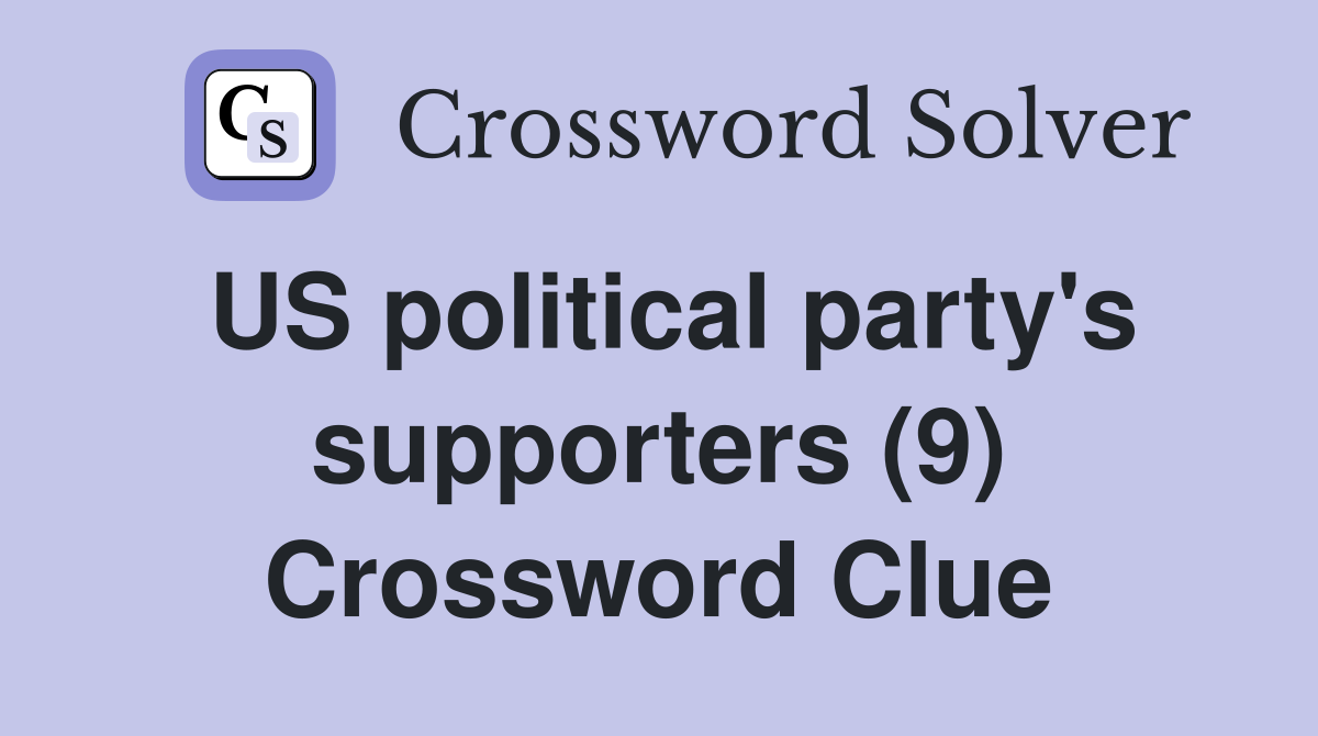 US political party's supporters (9) Crossword Clue