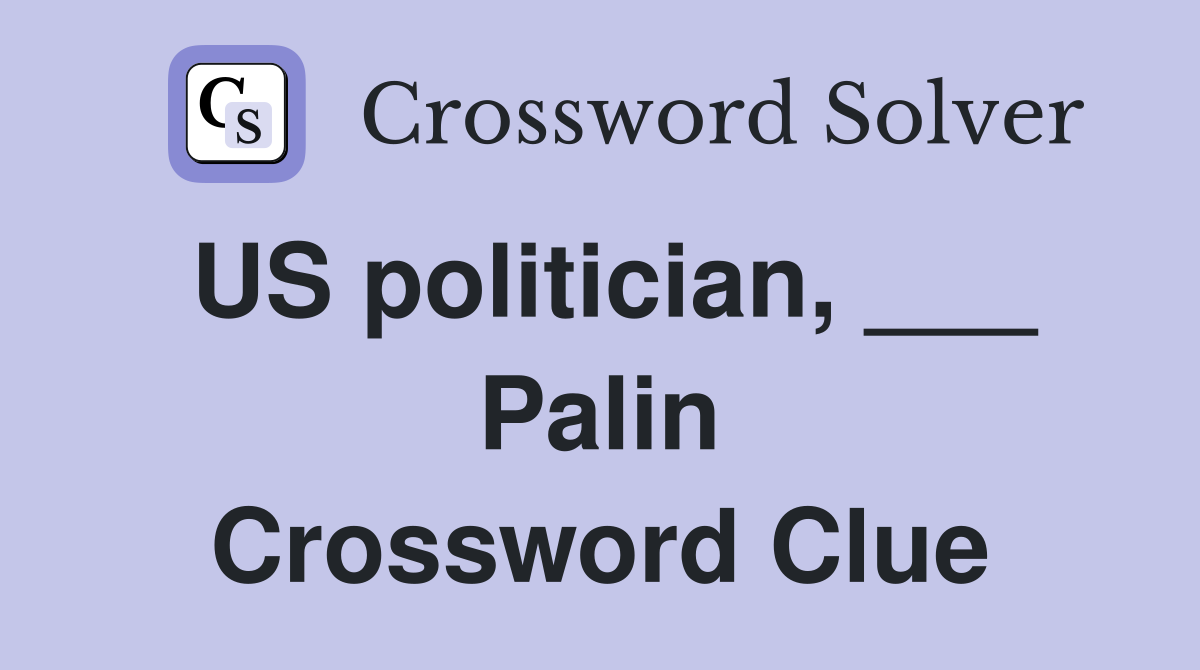 US politician, ___ Palin Crossword Clue