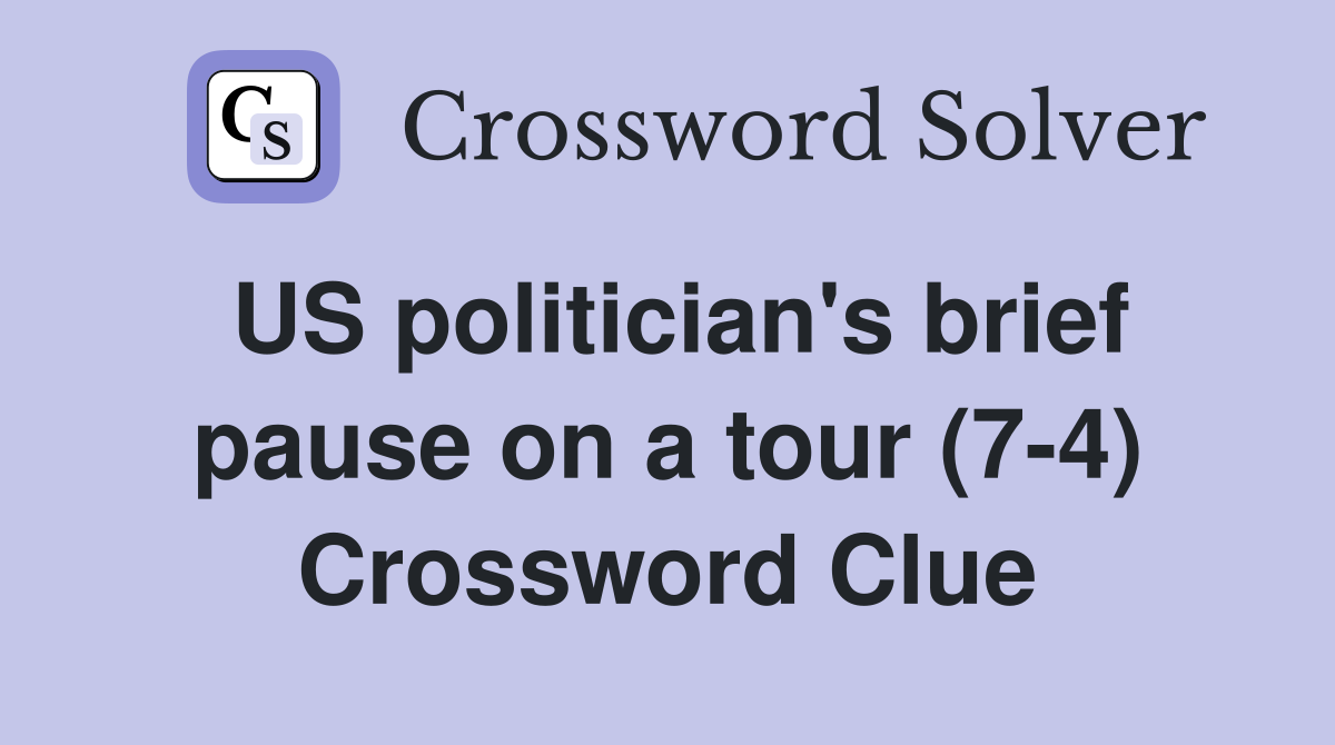 US politician's brief pause on a tour (7-4) Crossword Clue