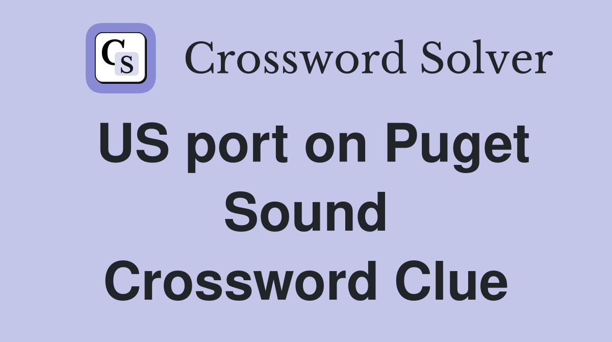 US port on Puget Sound Crossword Clue