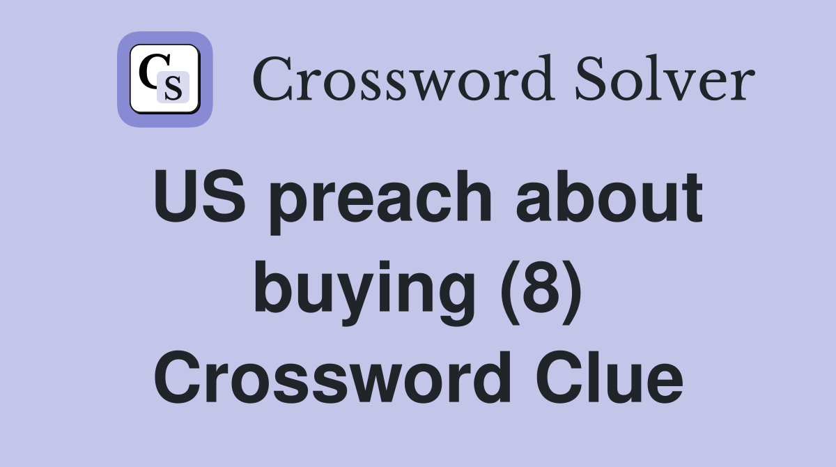 US preach about buying (8) Crossword Clue
