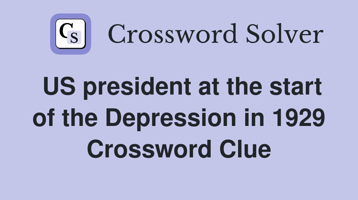 US president at the start of the Depression in 1929 Crossword Clue