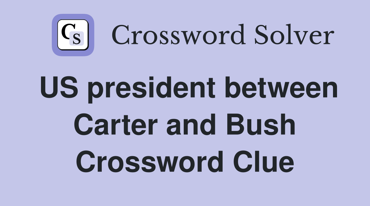 US president between Carter and Bush Crossword Clue