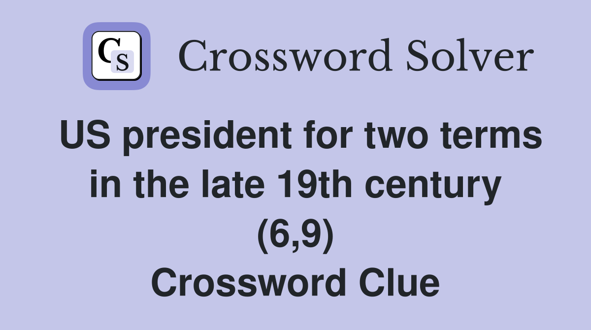 US president for two terms in the late 19th century (6,9) Crossword Clue