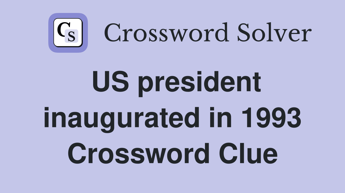 US president inaugurated in 1993 Crossword Clue