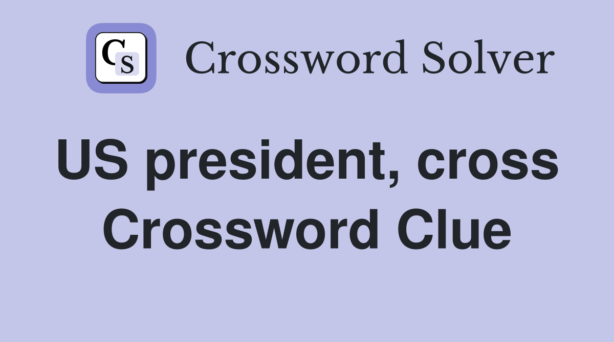 US president, cross  Crossword Clue