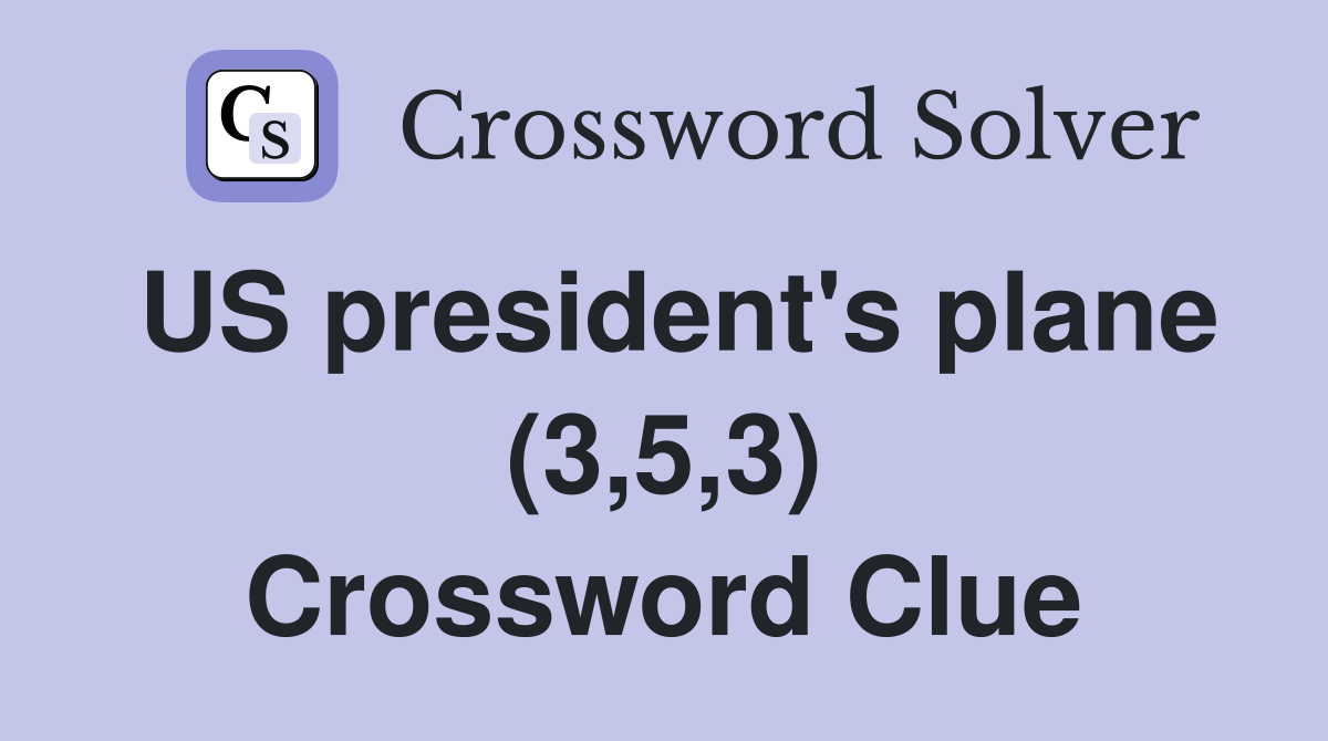 US president's plane (3,5,3) Crossword Clue