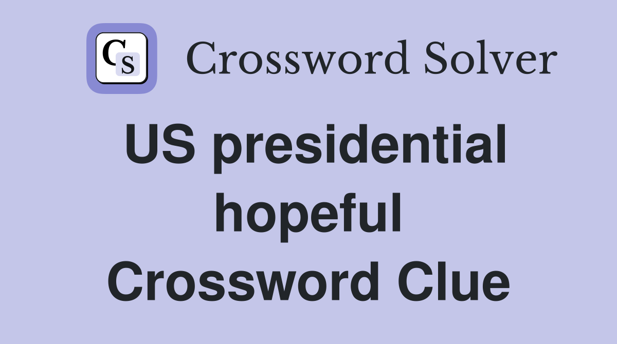 US presidential hopeful Crossword Clue