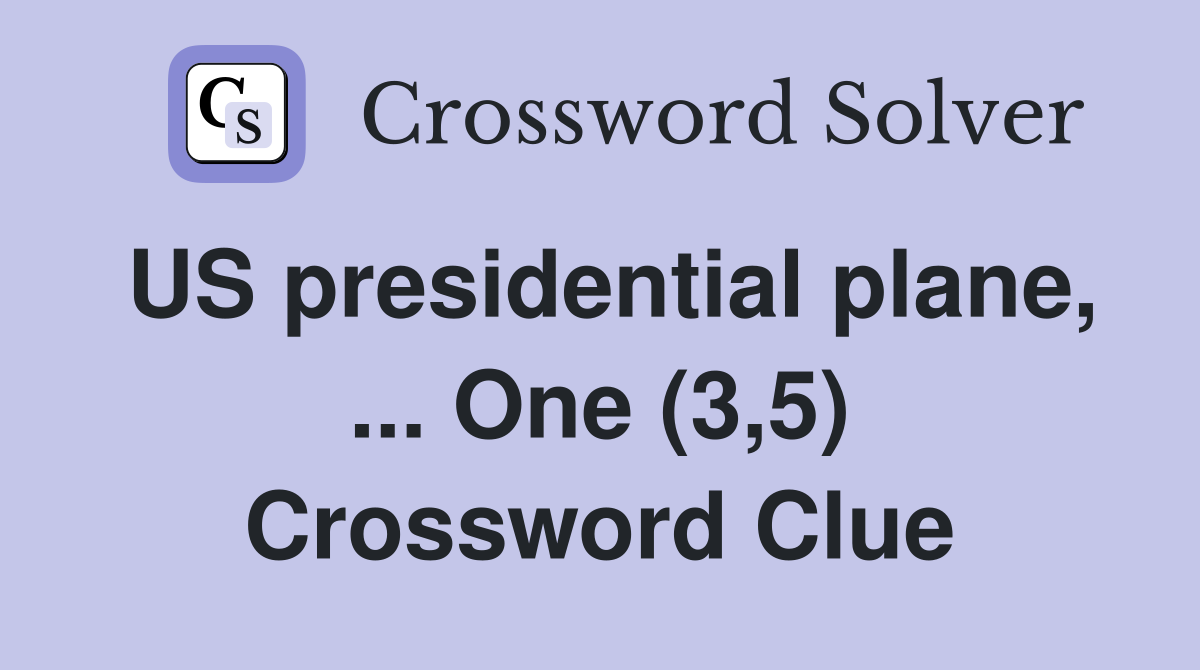 US presidential plane, ... One (3,5) Crossword Clue
