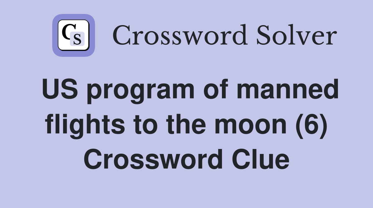 US program of manned flights to the moon (6) Crossword Clue