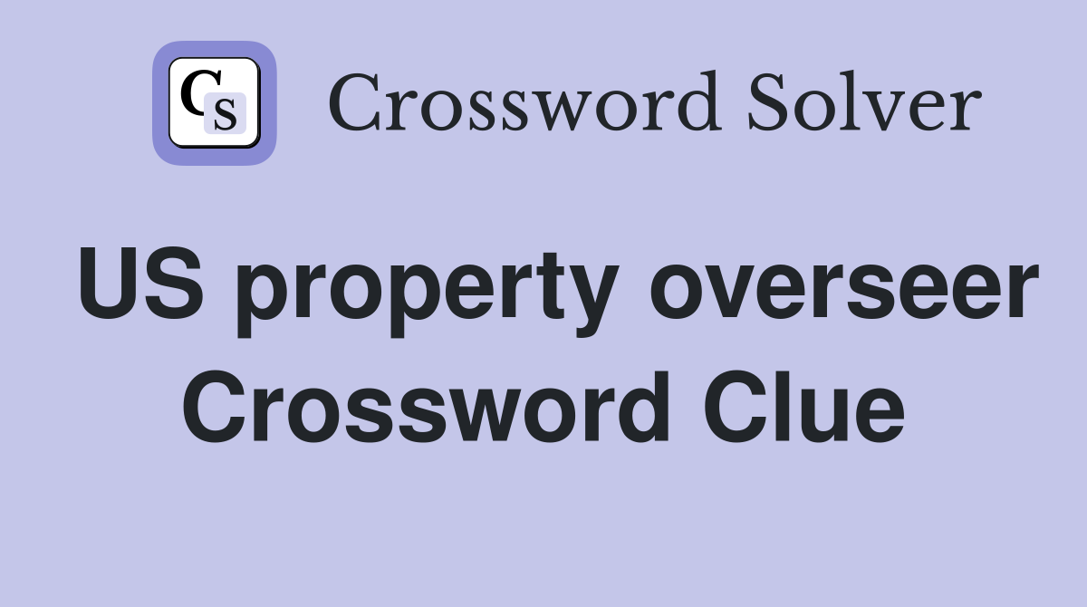 US property overseer Crossword Clue