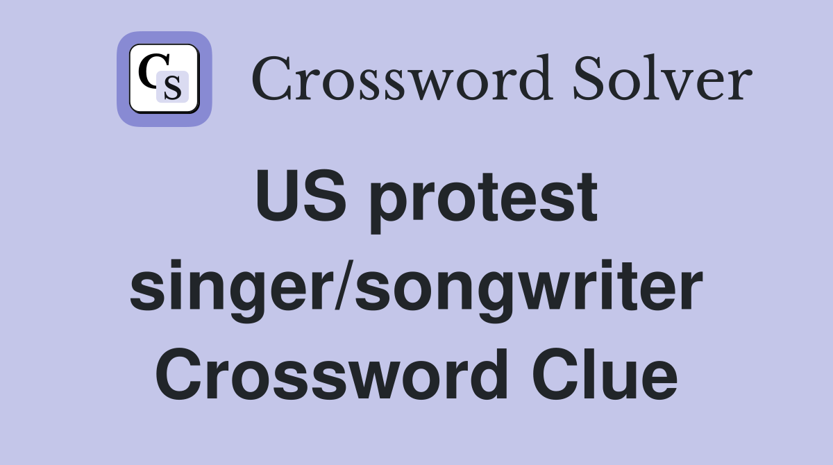 US protest singer/songwriter Crossword Clue