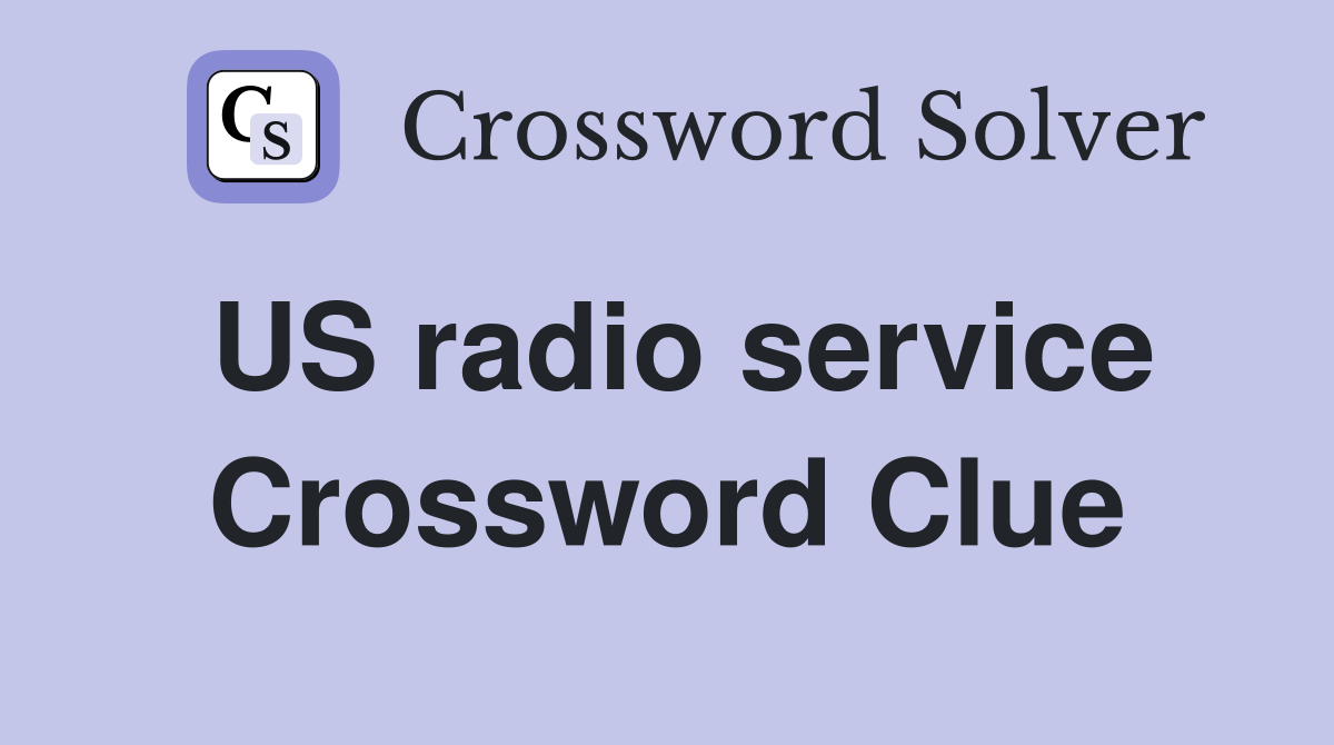 US radio service Crossword Clue