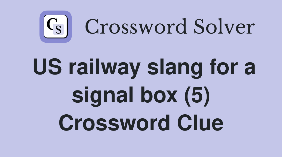 US railway slang for a signal box (5) Crossword Clue