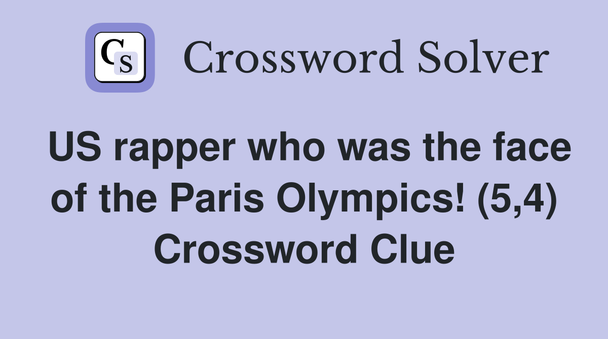 US rapper who was the face of the Paris Olympics! (5,4) Crossword Clue