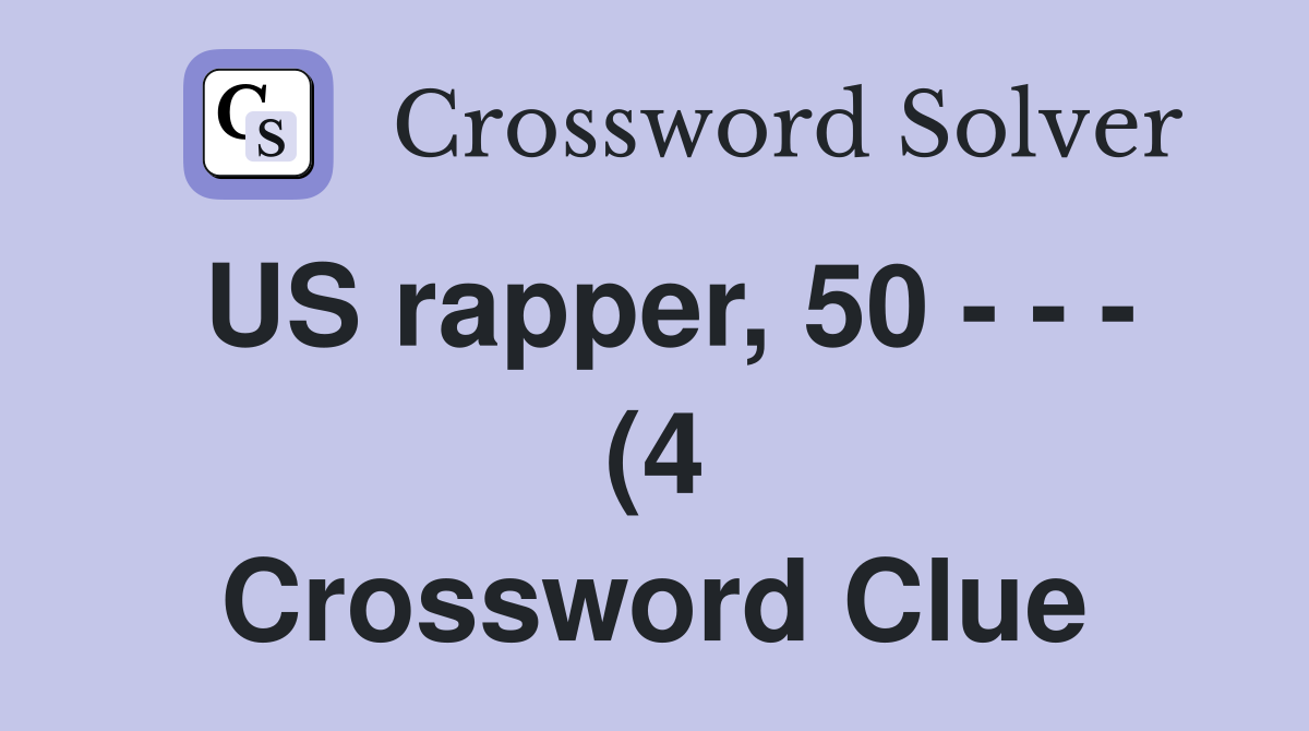 US rapper 50 (4) Crossword Clue Answers Crossword Solver US rapper 50 (4) Crossword Clue Answers Crossword Solver