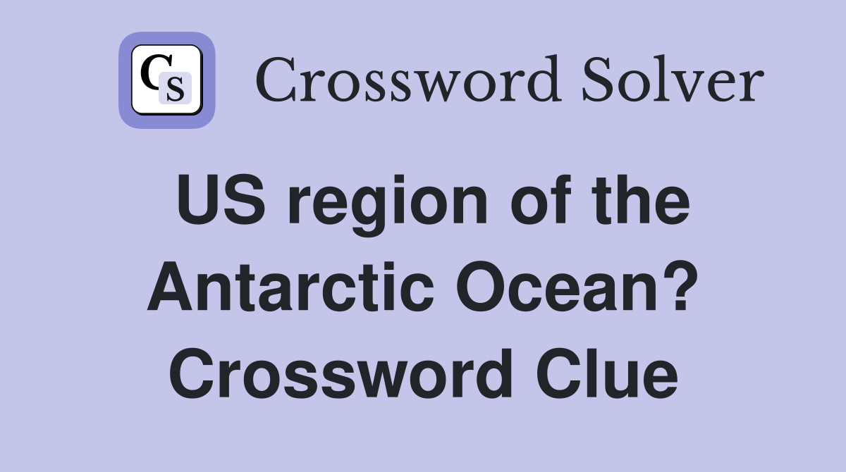 US region of the Antarctic Ocean? Crossword Clue